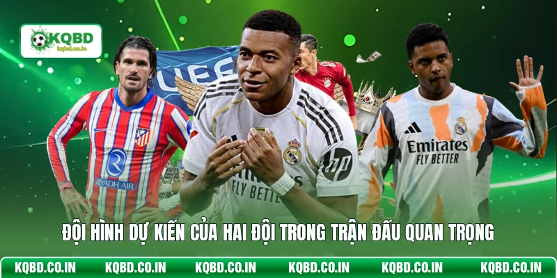 Đội hình dự kiến của hai đội trong trận đấu quan trọng