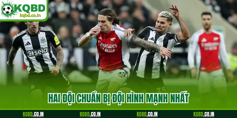 Hai đội chuẩn bị đội hình mạnh nhất