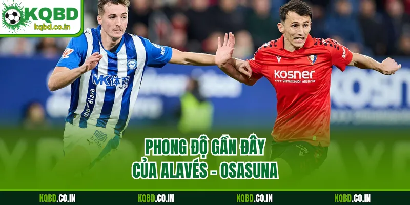 Phong độ gần đây của Alavés - Osasuna