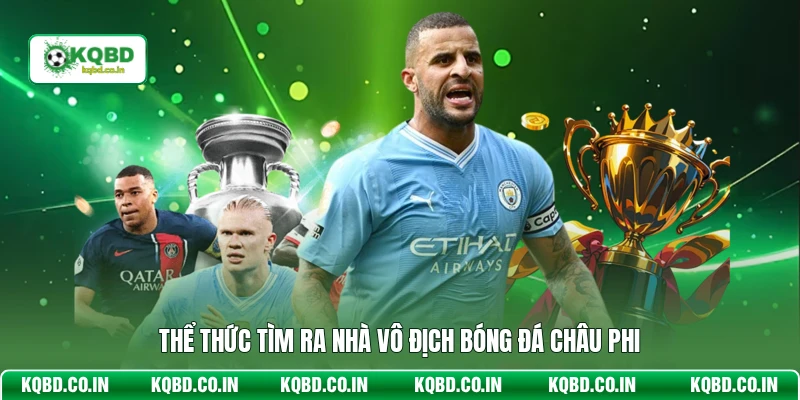 Thể thức tìm ra nhà vô địch bóng đá Châu Phi