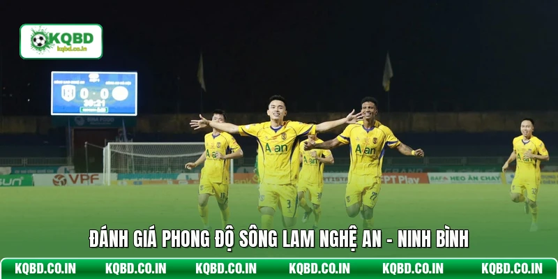 Đánh giá phong độ Sông Lam Nghệ An - Ninh Bình
