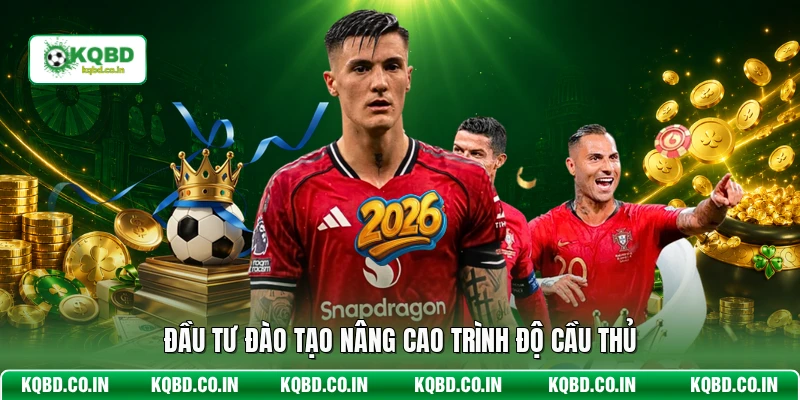 Đầu tư đào tạo nâng cao trình độ cầu thủ