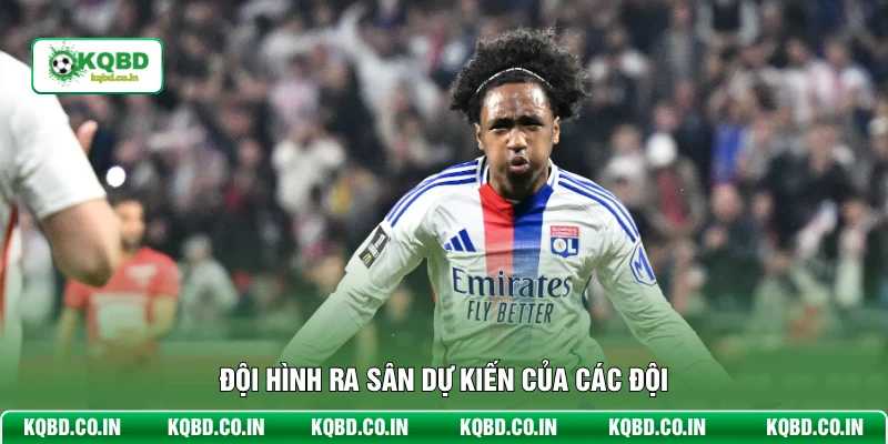 Đội hình ra sân dự kiến của các đội