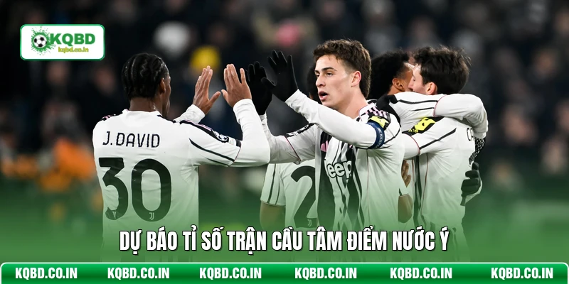 Dự báo tỉ số trận cầu tâm điểm nước Ý