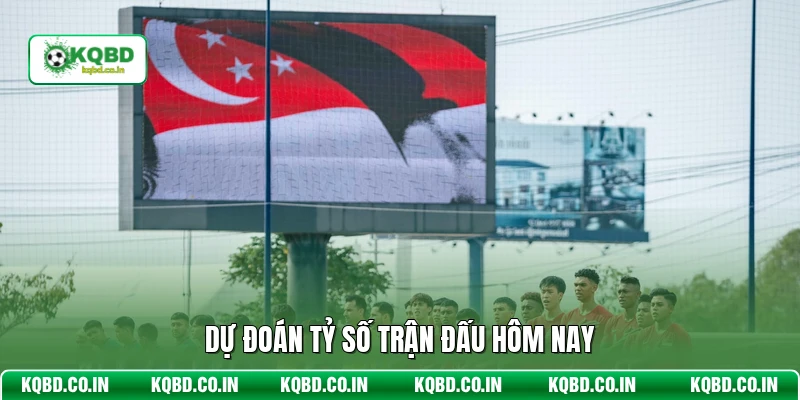 Dự đoán tỷ số trận đấu hôm nay