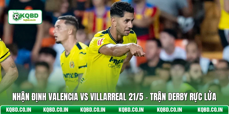 Nhận Định Valencia Vs Villarreal 21/5