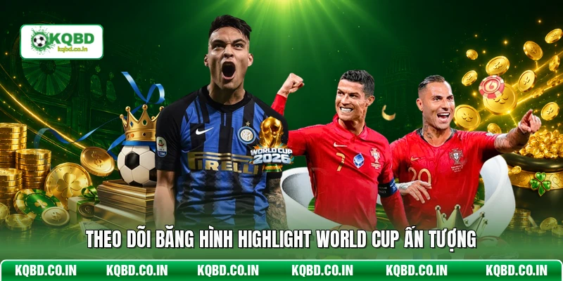 Theo dõi băng hình highlight World Cup ấn tượng