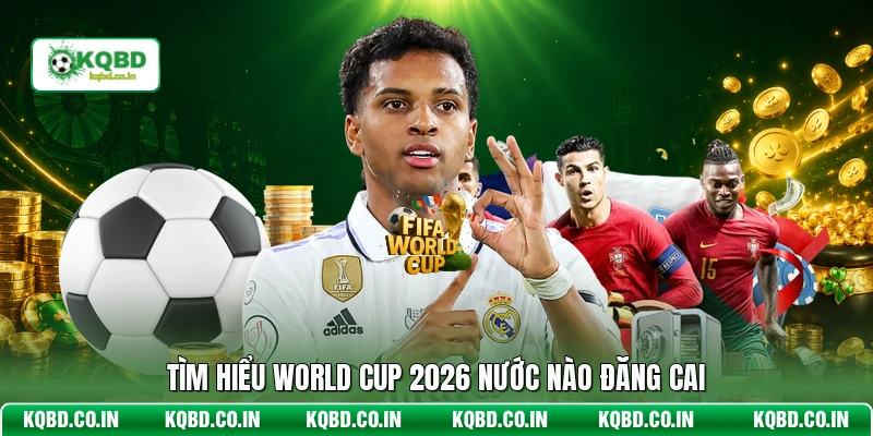 Tìm hiểu World Cup 2026 nước nào đăng cai