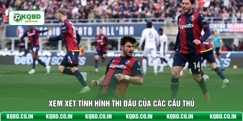 Xem xét tình hình thi đấu của các cầu thủ