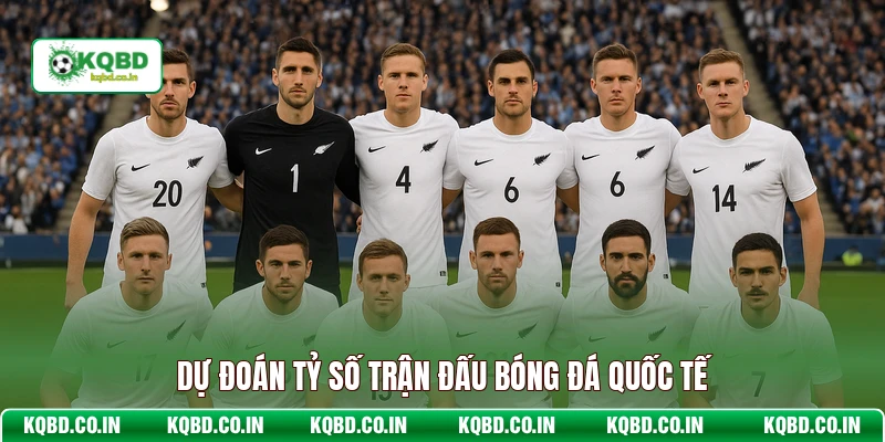Dự đoán tỷ số trận đấu bóng đá quốc tế