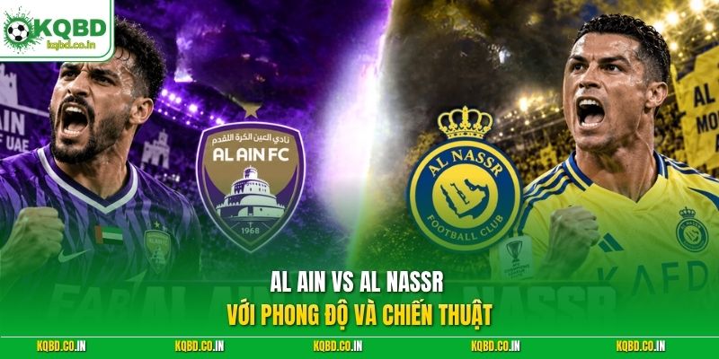 Al Ain vs Al Nassr với phong độ và chiến thuật