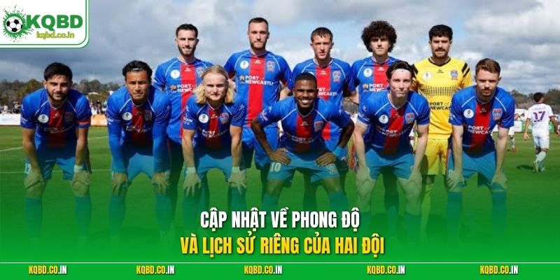 Cập nhật về phong độ và lịch sử riêng của hai đội