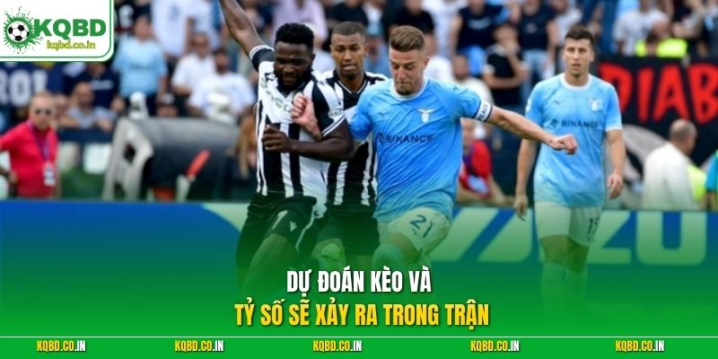 Dự đoán kèo và tỷ số sẽ xảy ra trong trận