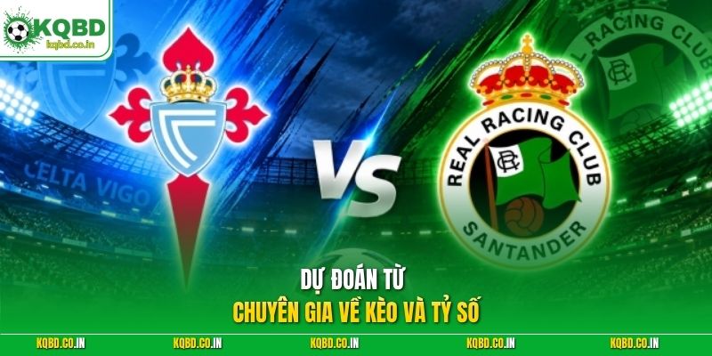 Dự đoán từ chuyên gia về kèo và tỷ số