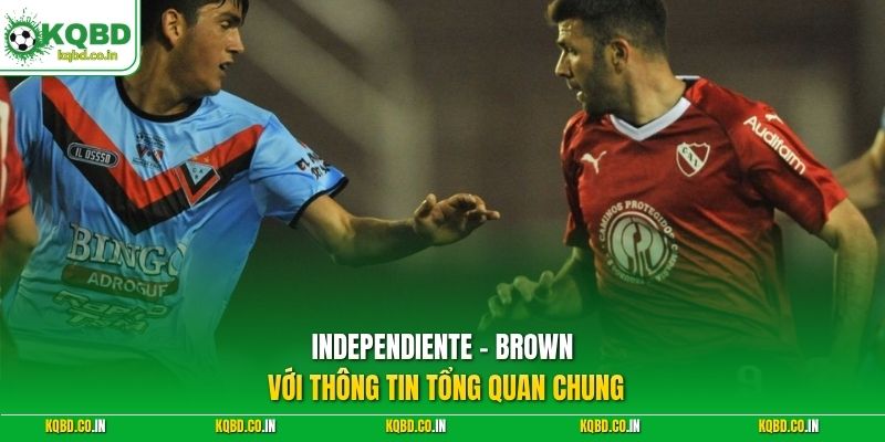Independiente - Brown với thông tin tổng quan chung