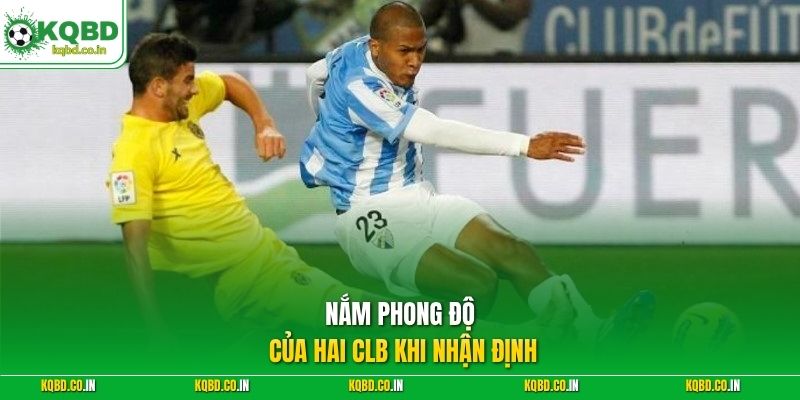 Nắm phong độ của hai CLB khi nhận định
