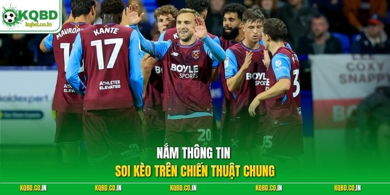 Nắm thông tin soi kèo trên chiến thuật chung