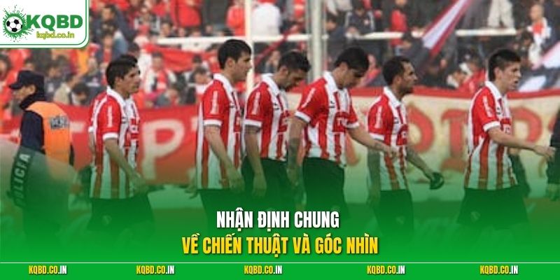 Nhận định chung về chiến thuật và góc nhìn