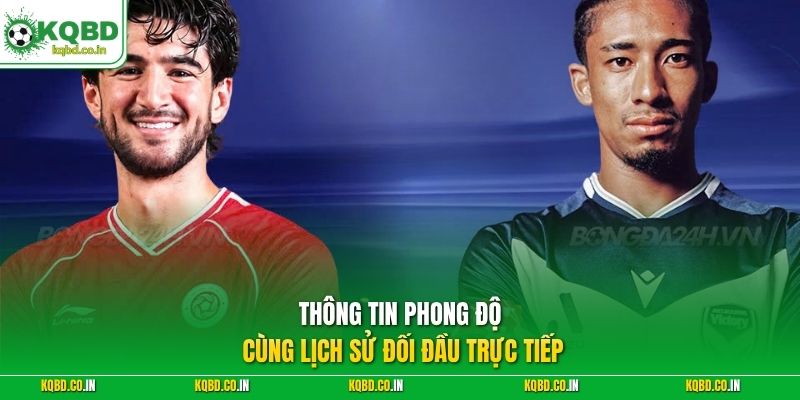 Thông tin phong độ cùng lịch sử đối đầu trực tiếp