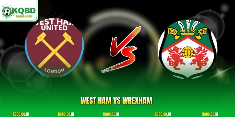 West Ham vs Wrexham
